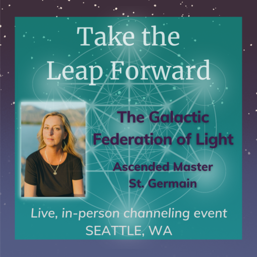 TAKE THE LEAP FORWARD: Live Channeling Event in SEATTLE, WASHINGTON