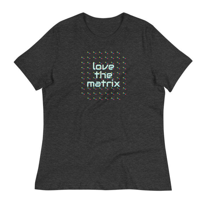Love the Matrix - Women's Relaxed T-Shirt - Image 8