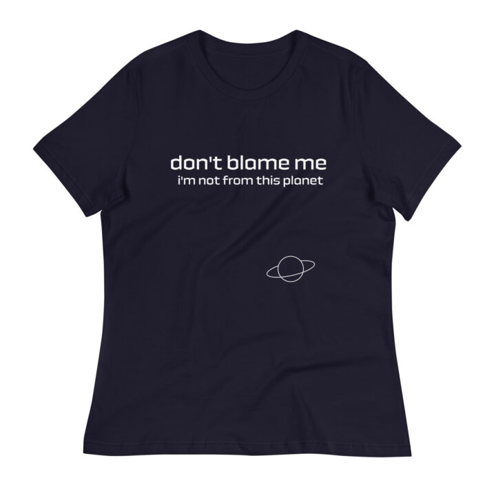 Don't Blame Me I'm Not From This Planet - Women's Relaxed T-Shirt - Image 2